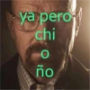 ya pero chi O ño
