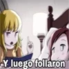 Y luego follaron