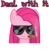 Deal with it