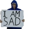I AM SAD