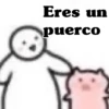 Eres un puerco