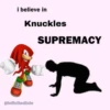 500 i believe in Knuckles SUPREMACY 000 @infinitedixie
