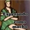 *Esperando como macho