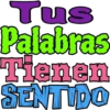 Tus Palabras Tienen SENTIDO