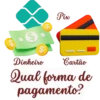 $ Dinheiro Pix Cartão Qual forma de pagamento?