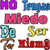 NO Tengas Miedo De Ser Tu Misma
