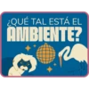¿QUÉ TAL ESTÁ EL AMBIENTE?