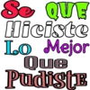 Se QUE Hiciste Lo Mejor Que Pudiste