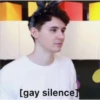 [gay silence]