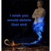 i wish you
would delete
that shit
akt