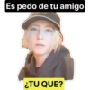 Es pedo de tu amigo
¿TU QUE?