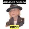 Armasela de pedo
OBVIO
