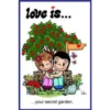 love is...
...your secret garden.