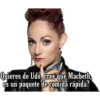Quieres de Uds, cree que Macbeth,
es un paquete de comida rápida?
