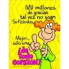 Mil millones
de gracias
tal vez no sean
Suficientes
Mejor...
sólo una
todo
Corazón!
www.tarjetas..ca.com
200