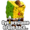@jordanza
Oye, préstame
el que hace...