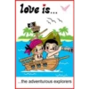 love is...
THER
...the adventurous explorers