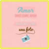 Amor
SONRÍE SIEMPRE, AUNQUE
la vida
NO SEA TODO EL TIEMPO
una foto