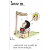 love is...
kiw
1 MORE MILE
...someone you would go
that extra mile for.
7/31