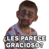 ¿LES PARECE
GRACIOSO?
