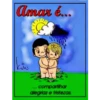 amar é...
... compartihar
alegrias e tristezas.