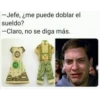 -Jefe, ¿me puede doblar el
sueldo?
-Claro, no se diga más.
ENITED ST
TWENTY