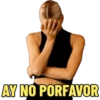 AY NO PORFAVOR