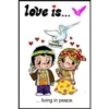 love is..
Peace on larth
living in peace.