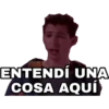 ENTENDÍ UNA
COSA AQUÍ