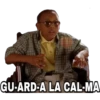 GU-ARD-A LA CAL-MA