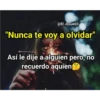 @El Josue03
"Nunca te voy a olvidar"
Así le dije a alguien pero, no
recuerdo aquien
