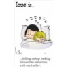 love is....
kiw
z z
1:13
...falling asleep looking
forward to tomorrow
with each other.