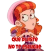 Que DIJISTE
No Te escuche