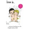 love is...
kiw
OLDSO
1/22
...always looking on the
bright side of life.