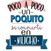 POCO A POCO
UN-
POQUITO
su conoierti
en
• MUCHO-