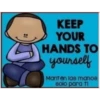 KEEP
YOUR
HANDS TO
yourself
Mantén las manos
solo para ti