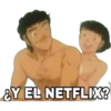 ¿Y EL NETFLIX?