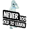 LEARNING
NEVER TOO
OLD TO LEARN