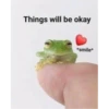 Things will be okay
*smile*