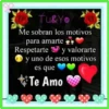 Tu&Yo
Me sobran los motivos
para amarte
Respetarte y valorarte
y uno de esos motivos
es que
Te Amo