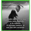 Al otro lado del silencio
Cuando alguien, se nos
viene muy seguido
a la cabeza.
Es porque nunca, se
nos fue del corazón.