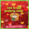 con la que
preferia estar
ALL YOU NEED IS LOVE I