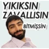 YIKIKSIN
ZAVALLISIN
BITMIŞSIN