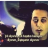 çık diyorum, çık hayatım hastayım
diyorum, piskopatim diyorum.