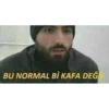 BU NORMAL Bİ KAFA DEĞ