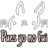 Pues yo no fui