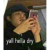 yall hella dry