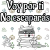 Voy por ti
No escaparás
O