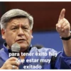 para tener éxito hay que estar muy exitado