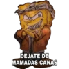 DEJATE DE
MAMADAS CANAS